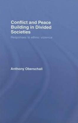 Conflict and Peace Building in Divided Societies: Responses to Ethnic Violence