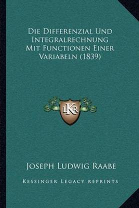 Die Differenzial Und Integralrechnung Mit Functionen Einer Variabeln (1839)