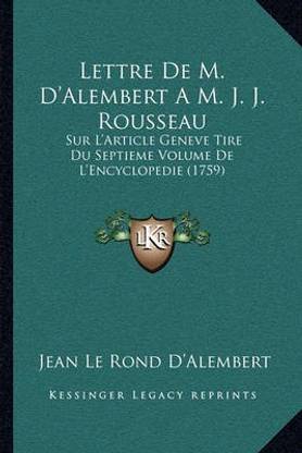 Lettre De M. D'Alembert A M. J. J. Rousseau