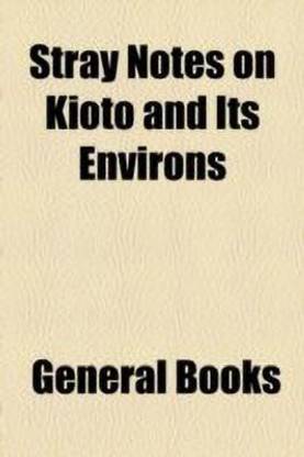Stray Notes on Kioto and Its Environs
