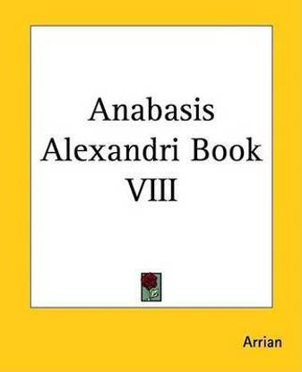 Anabasis Alexandri Book VIII