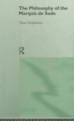 The Philosophy of the Marquis de Sade