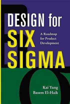 Design for Six SIGMA: A Roadmap for Product Development