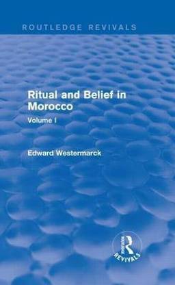 Ritual and Belief in Morocco: Vol. I