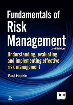 Fundamentals of Risk Management: Understanding, Evaluating and Implementing Effective Risk Management