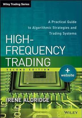 High-Frequency Trading: A Practical Guide to Algorithmic Strategies and Trading Systems