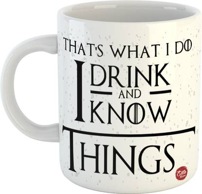 The Elite Store That's What I Do I Drink & Know Things Printed Game Of Thrones Ceramic Coffee Mug