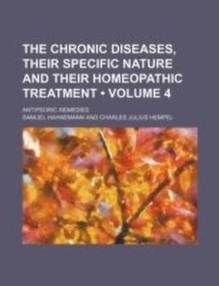 The Chronic Diseases, Their Specific Nature and Their Homeopathic Treatment (Volume 4); Antipsoric Remedies