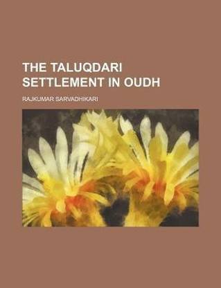The Taluqdari Settlement in Oudh