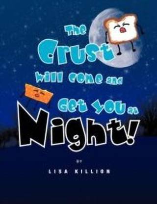 The Crust Will Come and Get You at Night!
