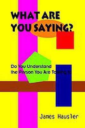 What are You Saying?: Do You Understand the Person You are Talking to