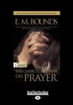 E.M. Bounds:Classic Collection on Prayer