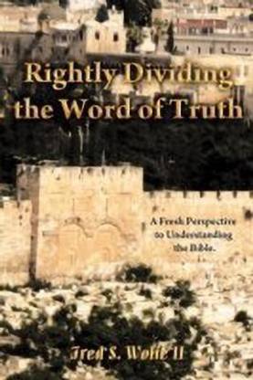 Rightly Dividing The Word of Truth