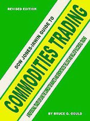 The Dow Jones-Irwin Guide to Commodities Trading