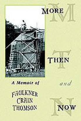 More Then and Now: A Memoir of Faulkner Crain Thomson