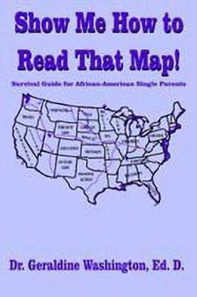 Show Me How to Read That Map!