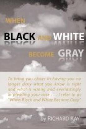 When Black and White Become Gray