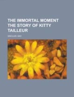 The Immortal Moment the Story of Kitty Tailleur