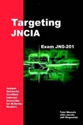 Targeting Jncia: Study Guide for Exam Jn0-201  - Study Guide for Exam Jn0-201