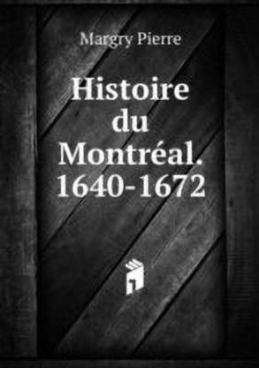Histoire Du Montreal. 1640-1672 .. Volume Ser.3, No.1