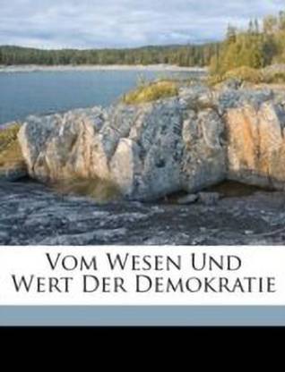 Vom Wesen Und Wert Der Demokratie