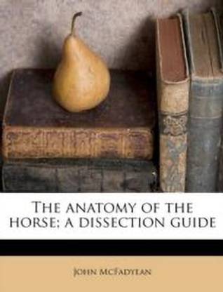 The Anatomy of the Horse; A Dissection Guide