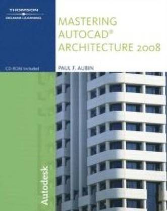 Mastering AutoCAD Architecture 2008