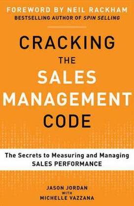 Cracking the Sales Management Code: the Secrets to Measuring and Manag