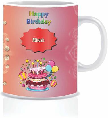 HK Prints Happy Birthday MITESH Name BM-771 Ceramic Coffee Mug
