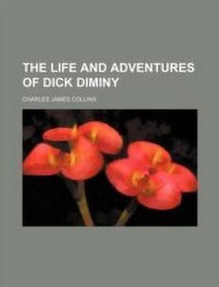 The Life and Adventures of Dick Diminy