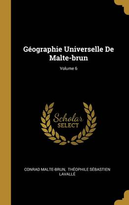 Geographie Universelle De Malte-brun; Volume 6