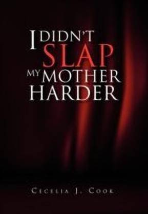 I Didn't Slap My Mother Harder