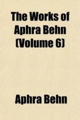 The Works of Aphra Behn (Volume 6)