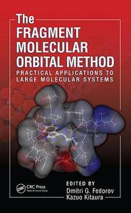 The Fragment Molecular Orbital Method  - Practical Applications to Large Molecular Systems [With CDROM]