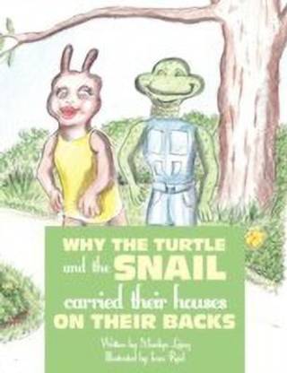 Why the Turtle and the Snail Carried Their Houses on Their Back