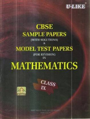 CBSE U-Like Sample Paper (With Solutions) & Model Test Papers (For Revision) Mathematics for Class 9 for 2020 Examination
