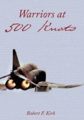 Warriors at 500 Knots