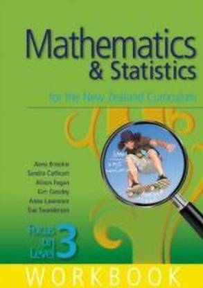Mathematics and Statistics for the New Zealand Curriculum Focus on Level 3 Workbook