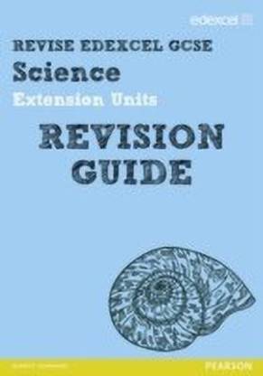 Revise Edexcel: Edexcel GCSE Science Extension Units Revision Guide