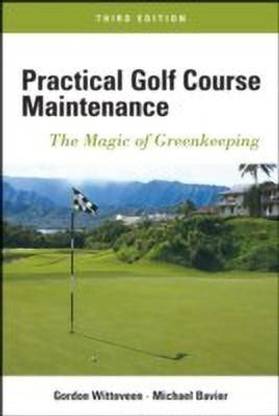 Practical Golf Course Maintenance - The Magic of Greenkeeping 3e