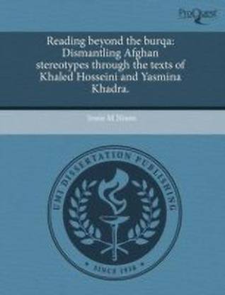 Reading Beyond the Burqa: Dismantling Afghan Stereotypes Through the Texts of Khaled Hosseini and Yasmina Khadra