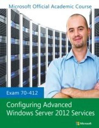 Exam 70-412 Configuring Advanced Windows Server 2012 Services