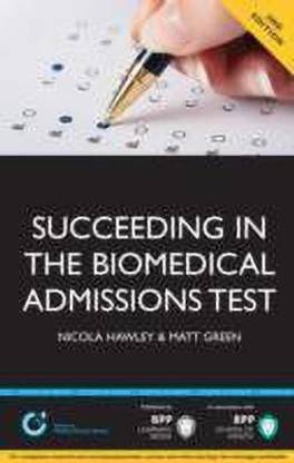 Succeeding in the Biomedical Admissions Test (BMAT): A practical guide to ensure you are fully prepared 2nd Edition
