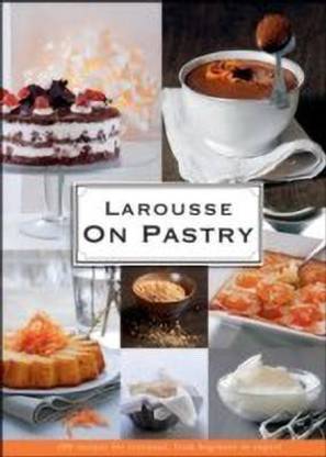 Larousse on Pastry