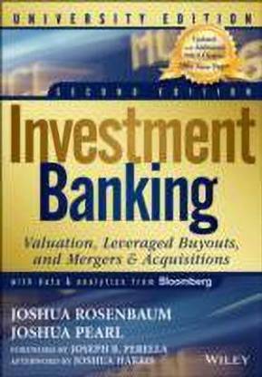 Investment Banking University, Second Edition - Valuation, Leveraged Buyouts, and Mergers & Acquisitions
