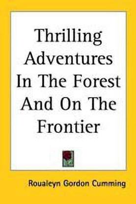 Thrilling Adventures In The Forest And On The Frontier