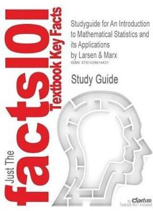 Studyguide for an Introduction to Mathematical Statistics and Its Applications by Marx, Larsen &, ISBN 9780139223037