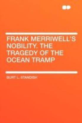Frank Merriwell's Nobility. the Tragedy of the Ocean Tramp