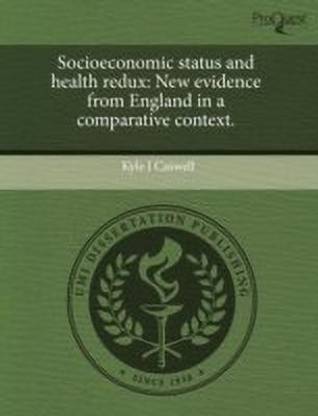 Socioeconomic Status and Health Redux: New Evidence from England in a Comparative Context