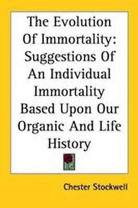 The Evolution Of Immortality